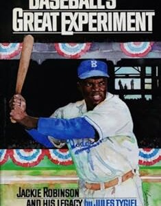 Baseball's Great Experiment: Jackie Robinson and His Legacy