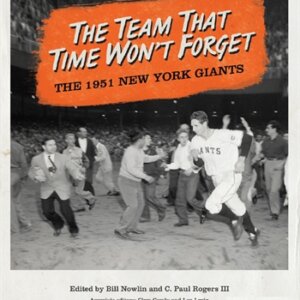 The Team That Time Won't Forget: The 1951 New York Giants