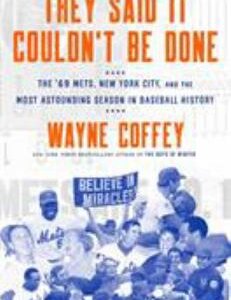 They Said It Couldn't Be Done: The '69 Mets