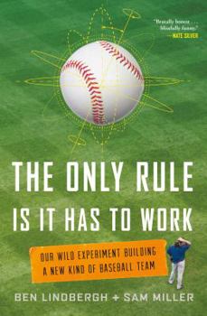 The Only Rule Is It Has to Work by Ben Lindbergh and Sam Miller